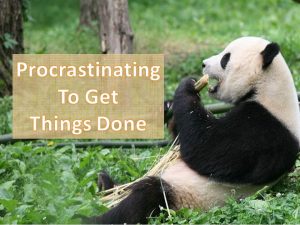 Procrastinating to Get Things Done 2 Procrastinating to Get Things Done 2